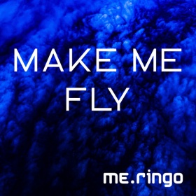 ME.RINGO - MAKE ME FLY